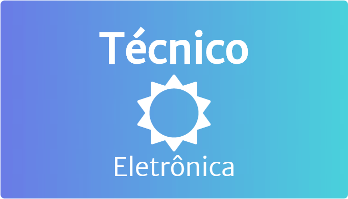 Técnico em eletronica, eletrotécnica e eletroeletrônica