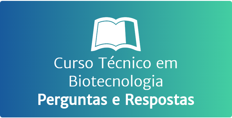 Curso Técnico e Curso Superior em Biotecnologia