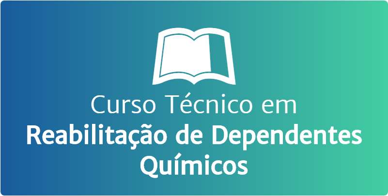 Curso Técnico em Reabilitação de Dependentes Químicos